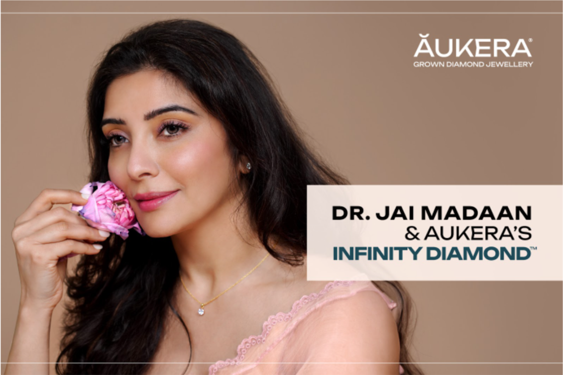 Dr. Jai Madaan & Aukera’s Infinity Diamond: Experience the Power of Co-Creation this Akshaya Tritiya