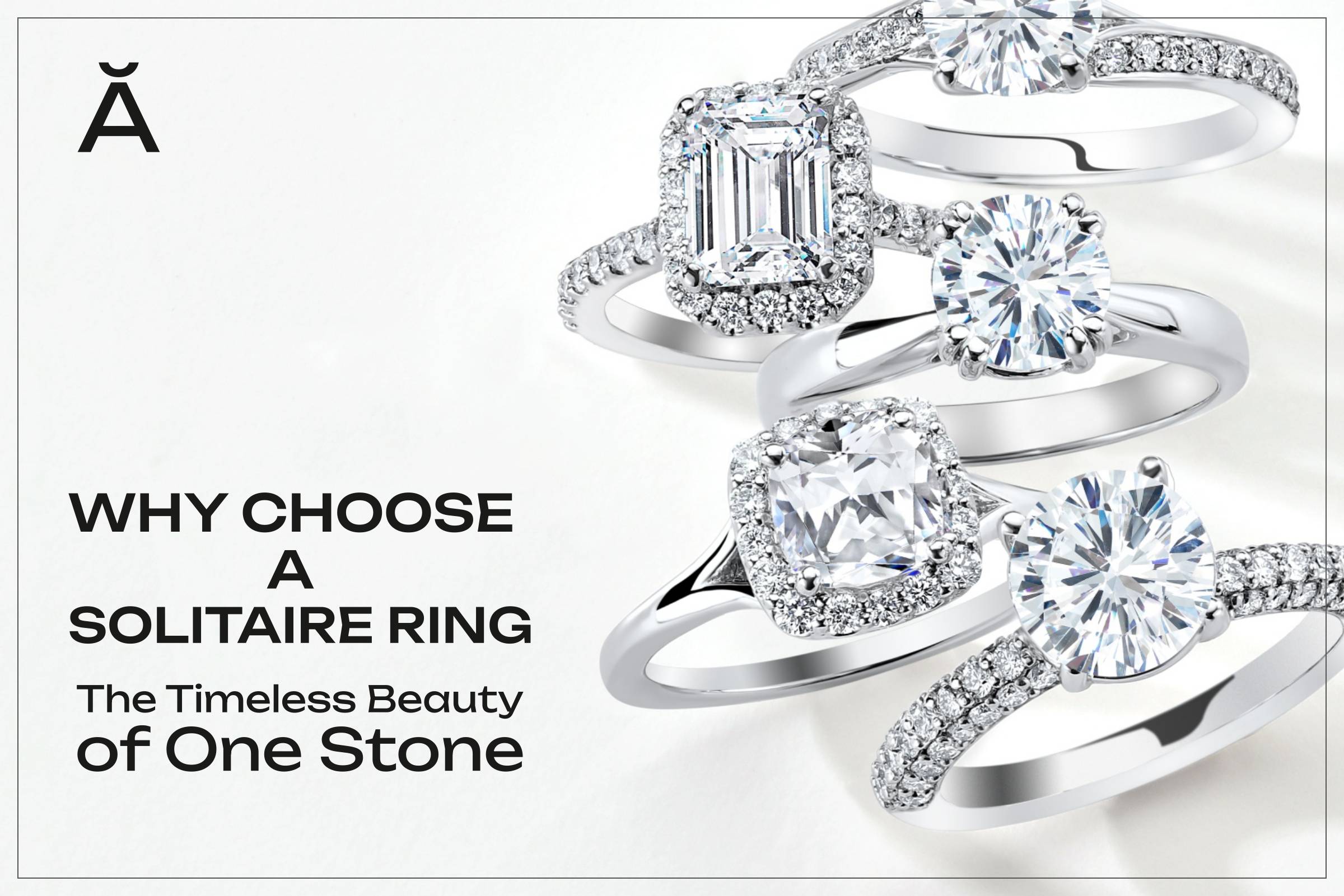 Why Choose a Solitaire Ring: The Timeless Beauty of One Stone