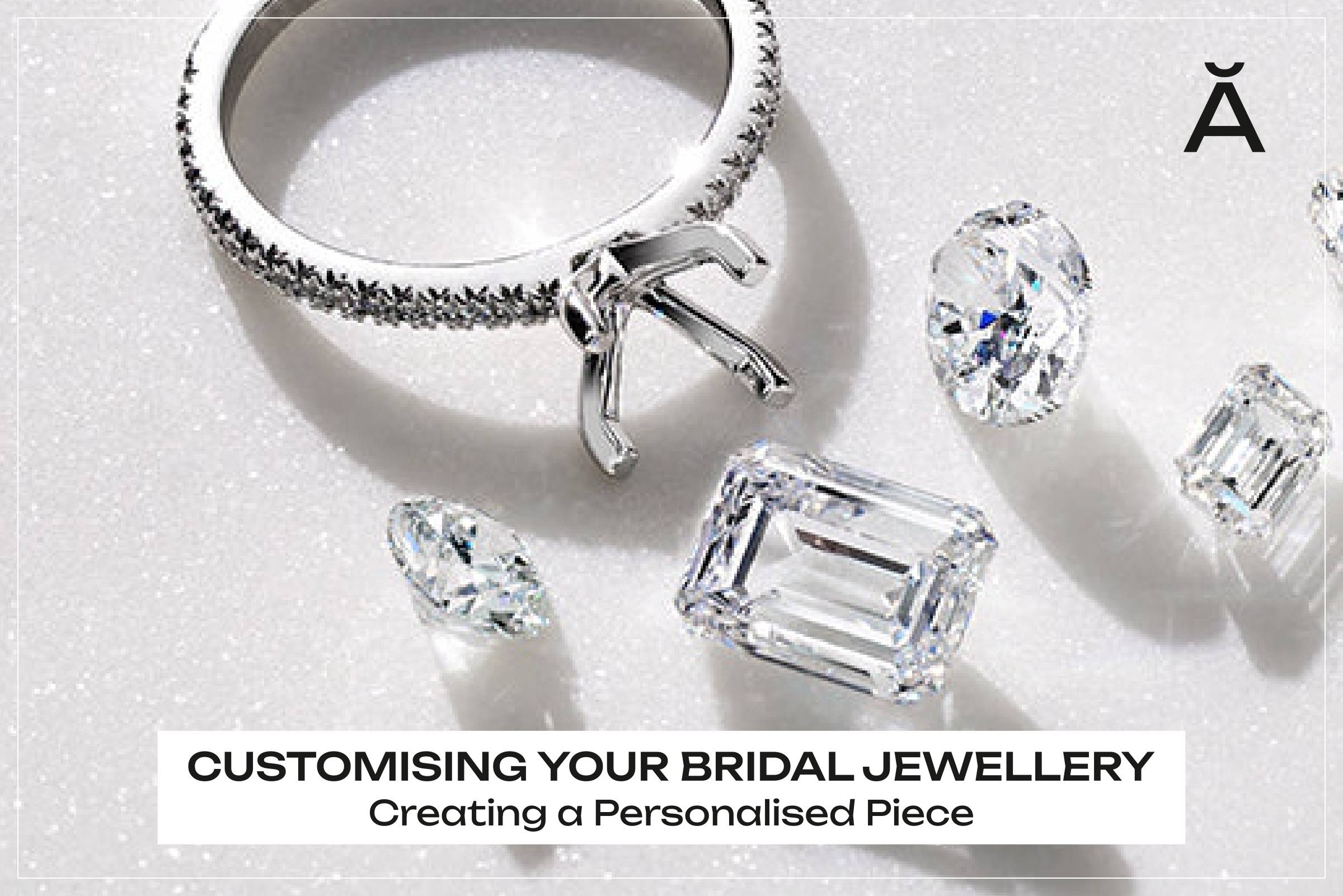 Customising Your Bridal Diamond jewellery: A Personalised Love Story