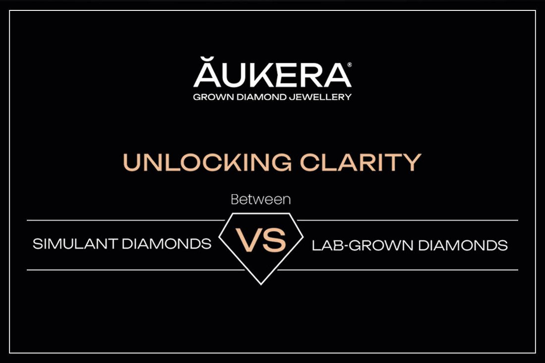 Difference Between Simulant Diamonds and Lab Grown Diamonds Aukera