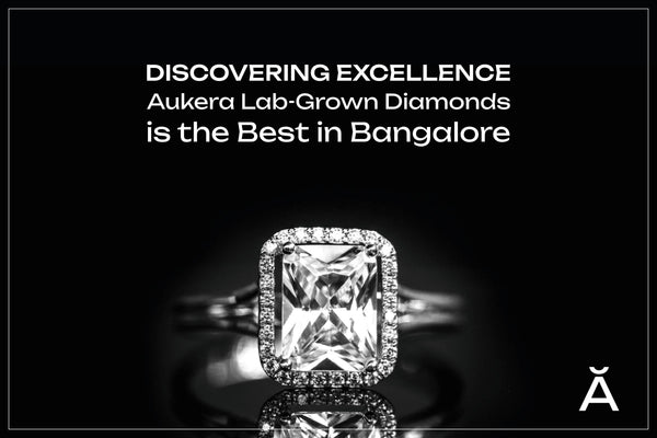 Discovering Excellence: Aukera Lab-Grown Diamond Jewellery