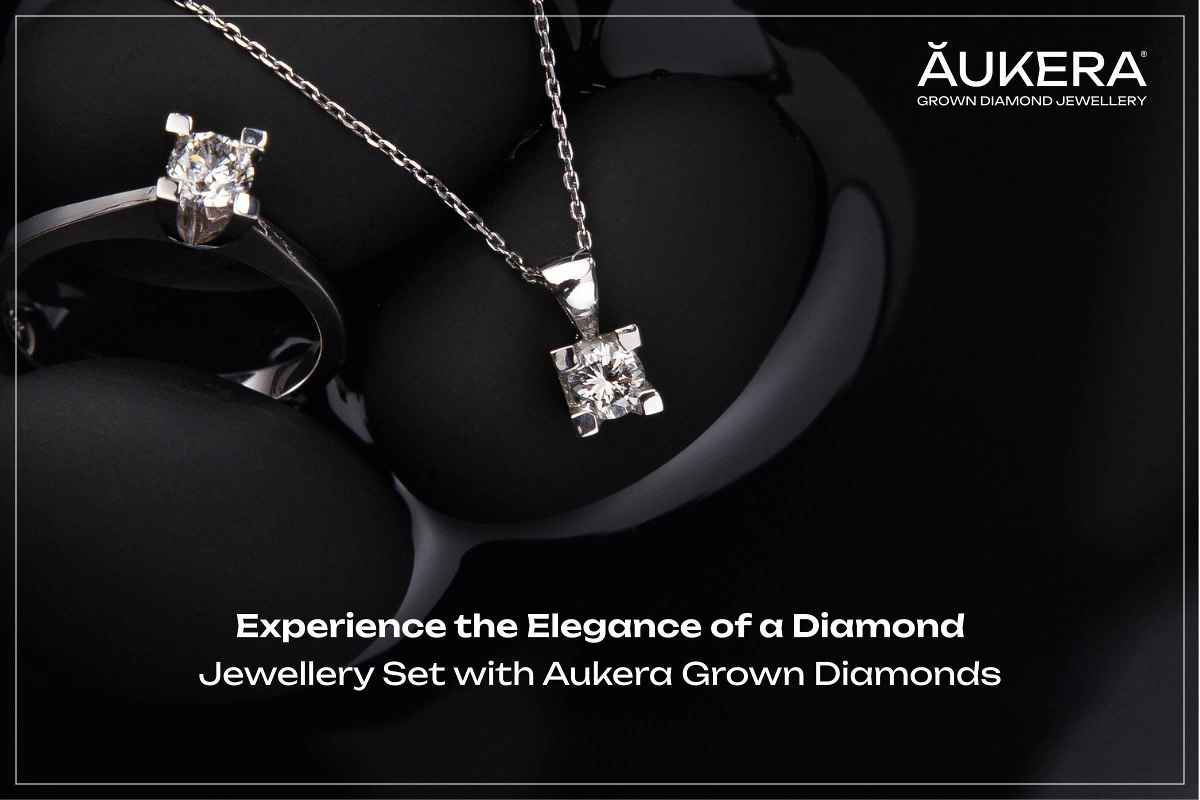 Experience the Elegance of a Diamond Jewellery Set with Aukera Grown Diamonds