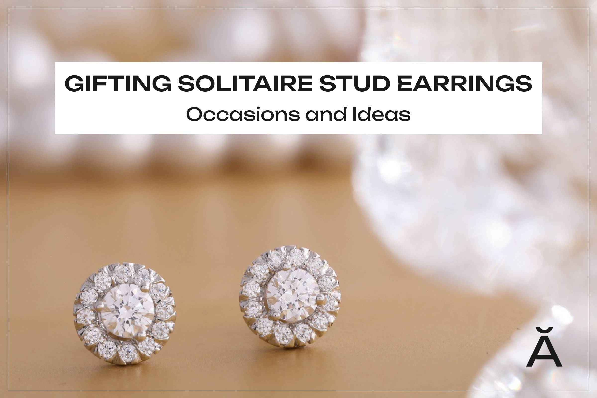 Gifting Solitaire Stud Earrings: Occasions and Ideas