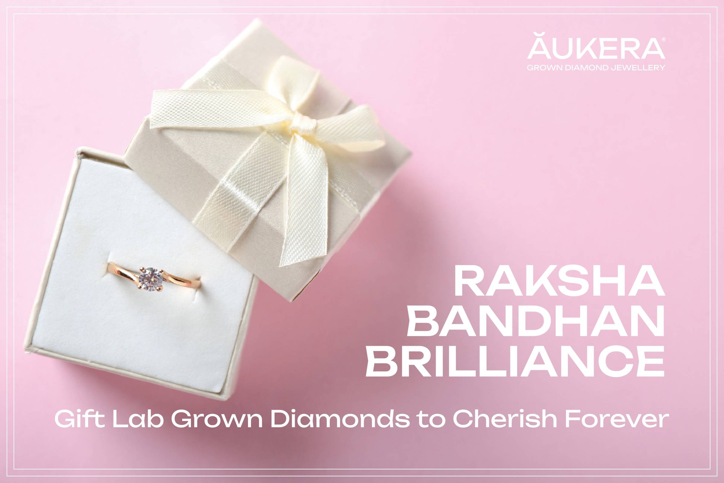 Raksha Bandhan Brilliance: Gift Lab Grown Diamonds to Cherish Forever