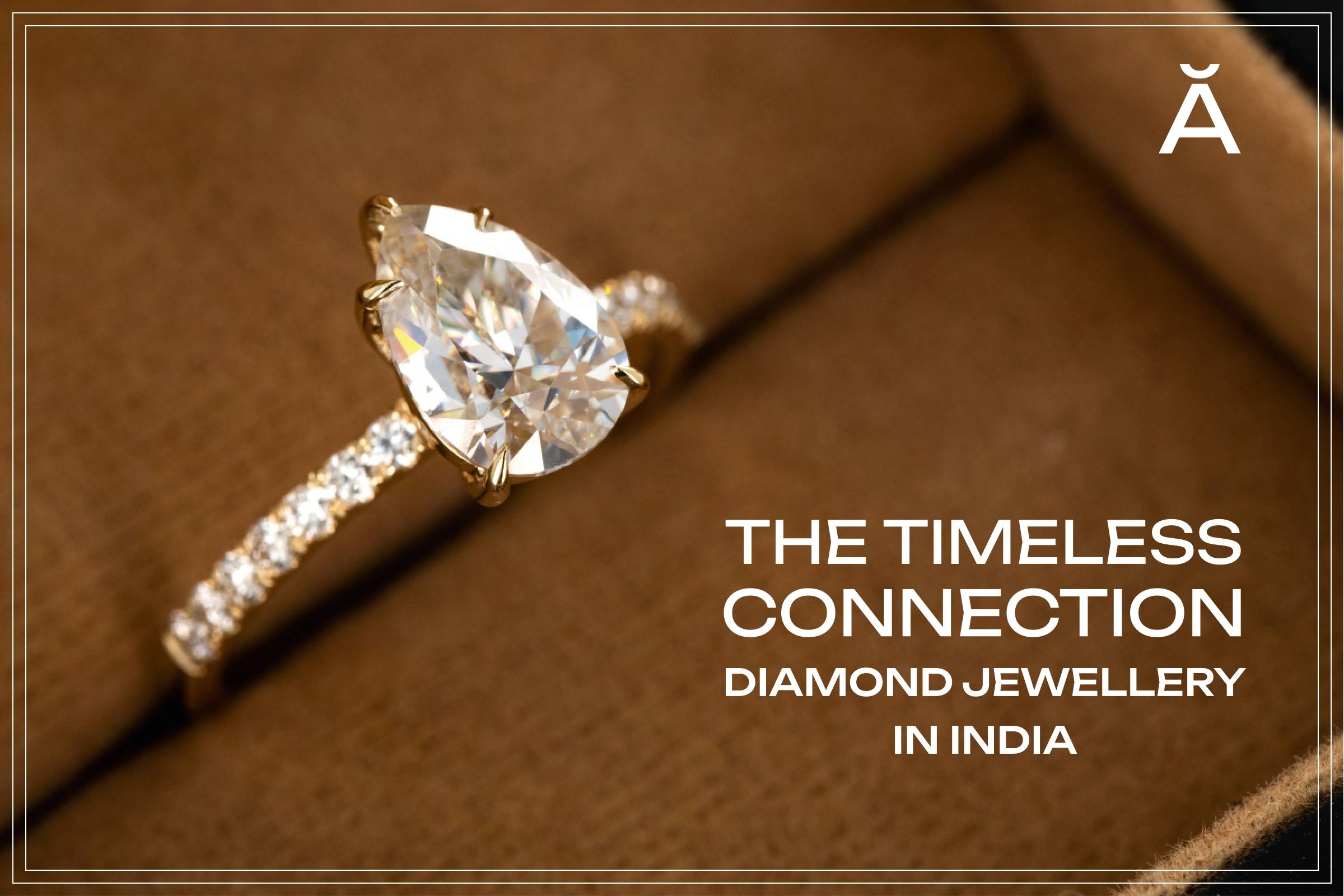 The Timeless Connection: Diamond Jewellery in India