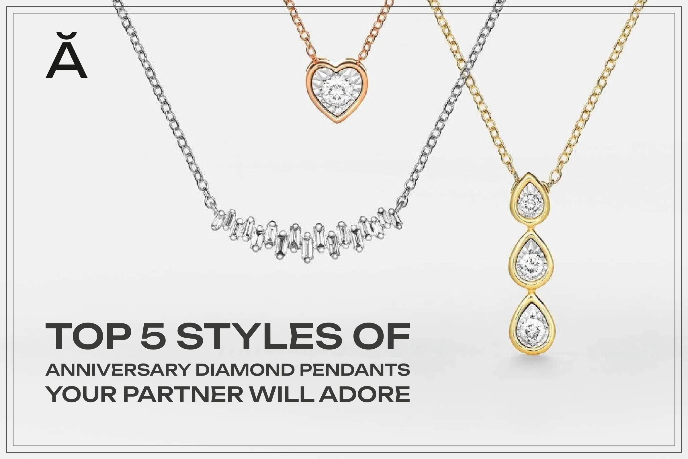 Top 5 Styles of Anniversary Diamond Pendants Your Partner Will Adore