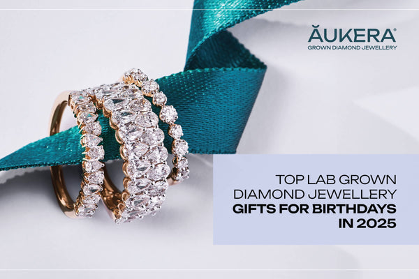 Top Lab Grown Diamond Jewellery Gifts for Birthdays in 2025